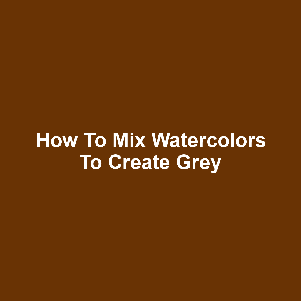 How to Mix Watercolors to Create Grey