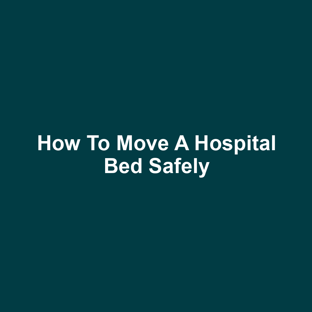 How to Move a Hospital Bed Safely