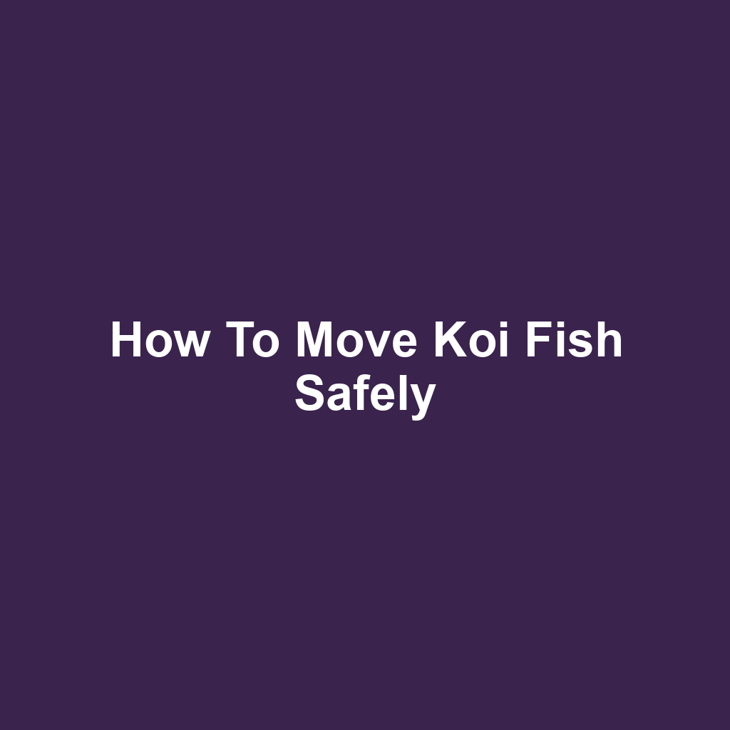 How to Move Koi Fish Safely