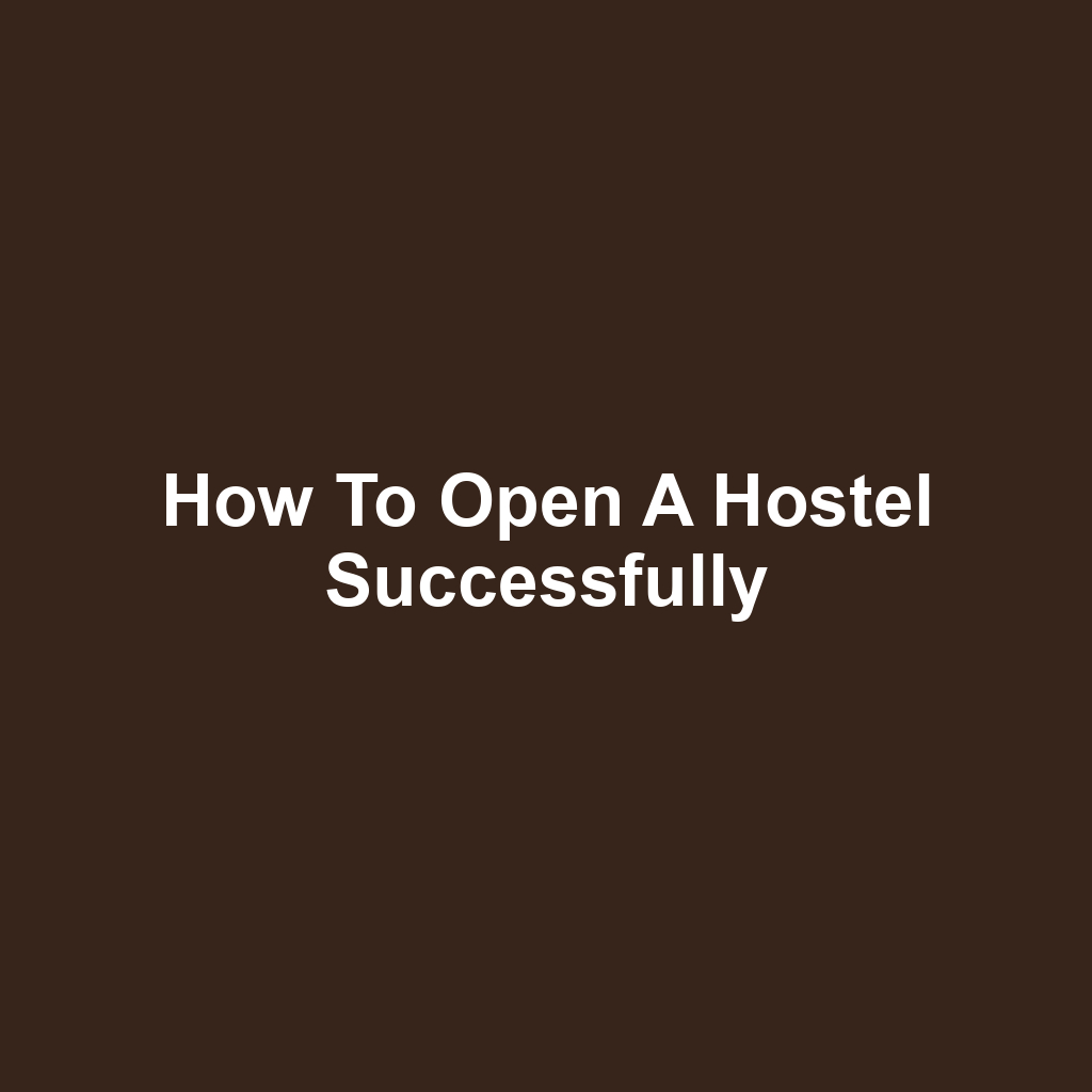 How to Open a Hostel Successfully