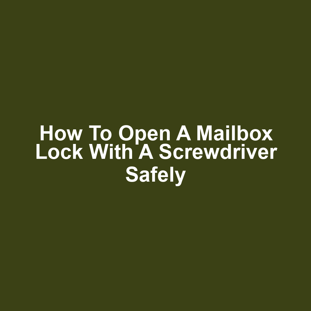 How to open a mailbox lock with a screwdriver safely