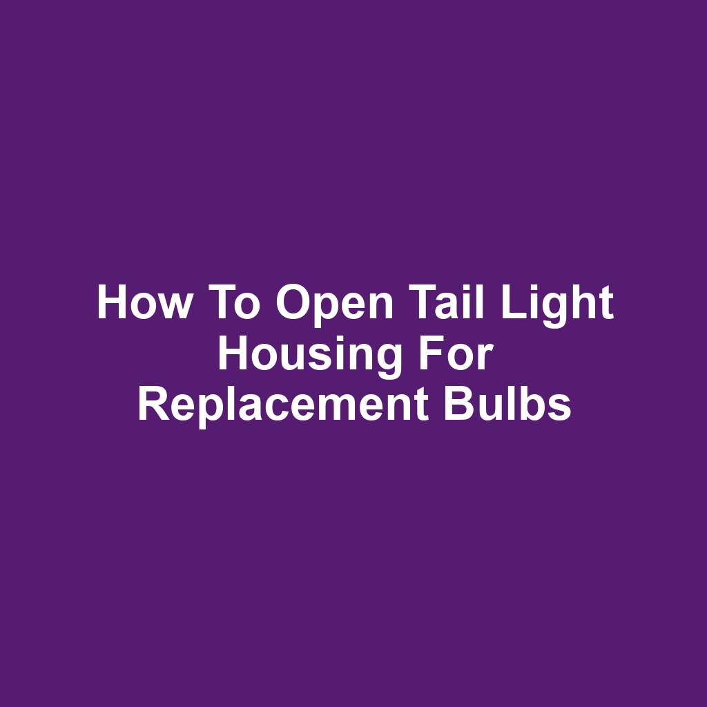 How to Open Tail Light Housing for Replacement Bulbs