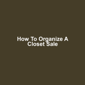 How to Organize a Closet Sale