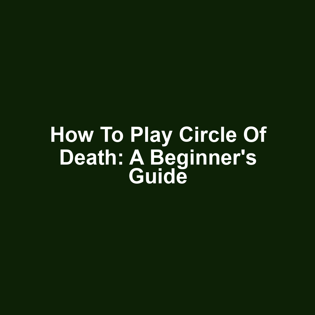 How to Play Circle of Death: A Beginner's Guide