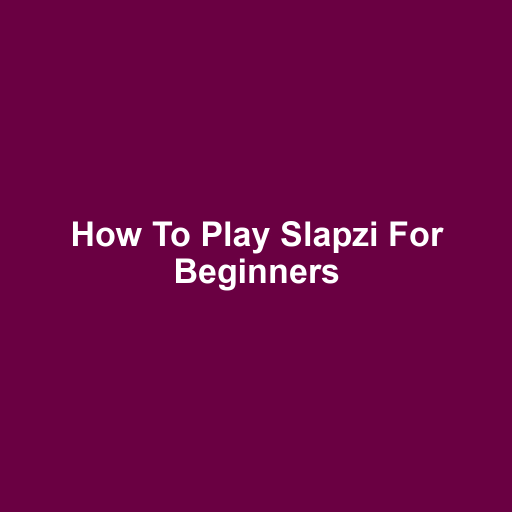How to Play Slapzi for Beginners