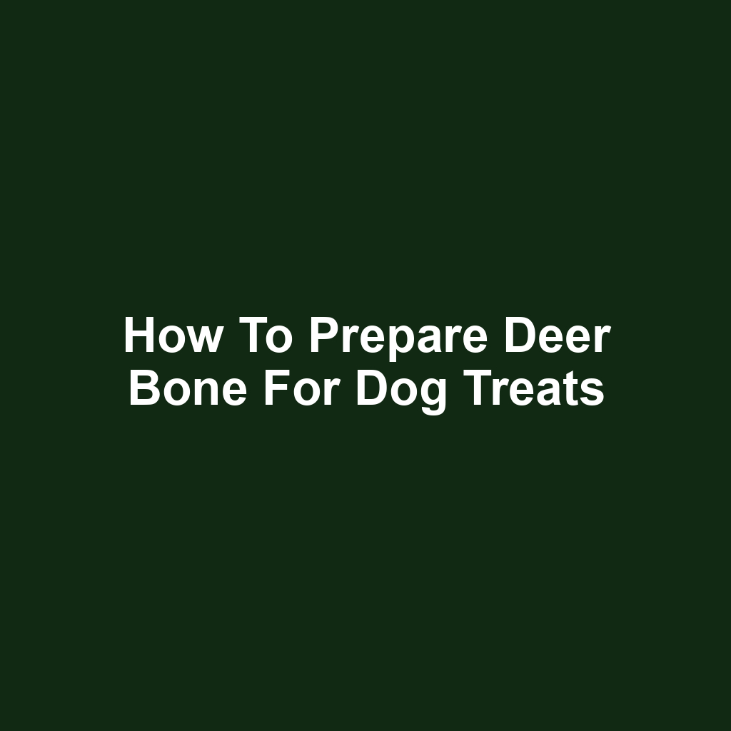 How to Prepare Deer Bone for Dog Treats