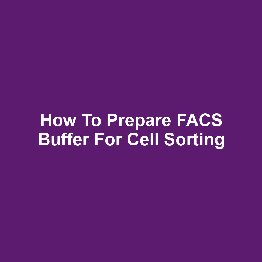 How to Prepare FACS Buffer for Cell Sorting