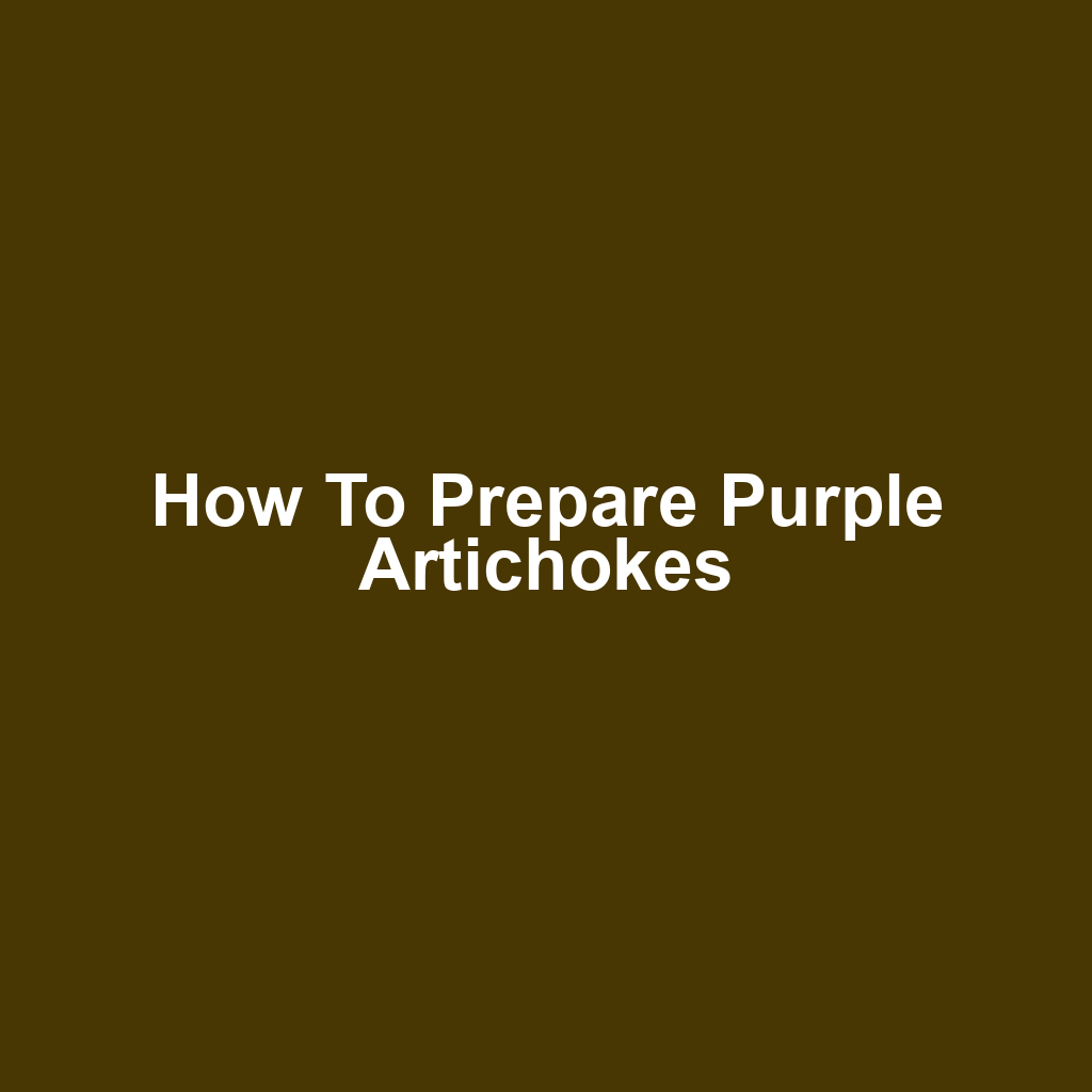 How to Prepare Purple Artichokes