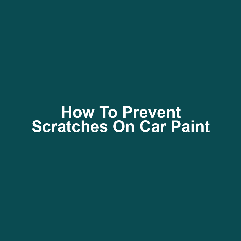 How to Prevent Scratches on Car Paint