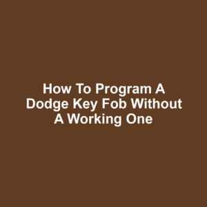 How to Program a Dodge Key Fob Without a Working One