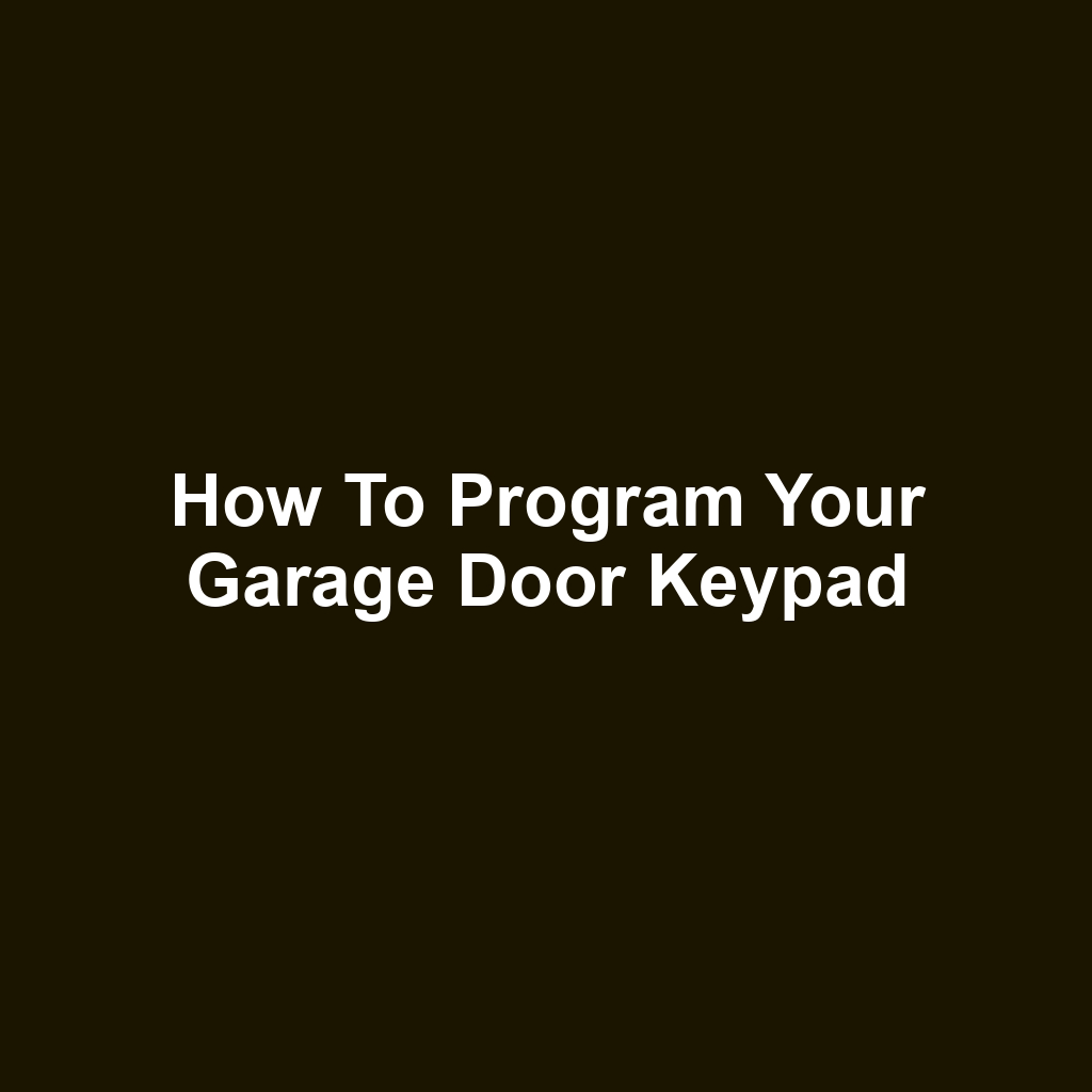 How to Program Your Garage Door Keypad