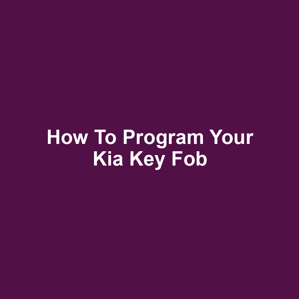 How to Program Your Kia Key Fob