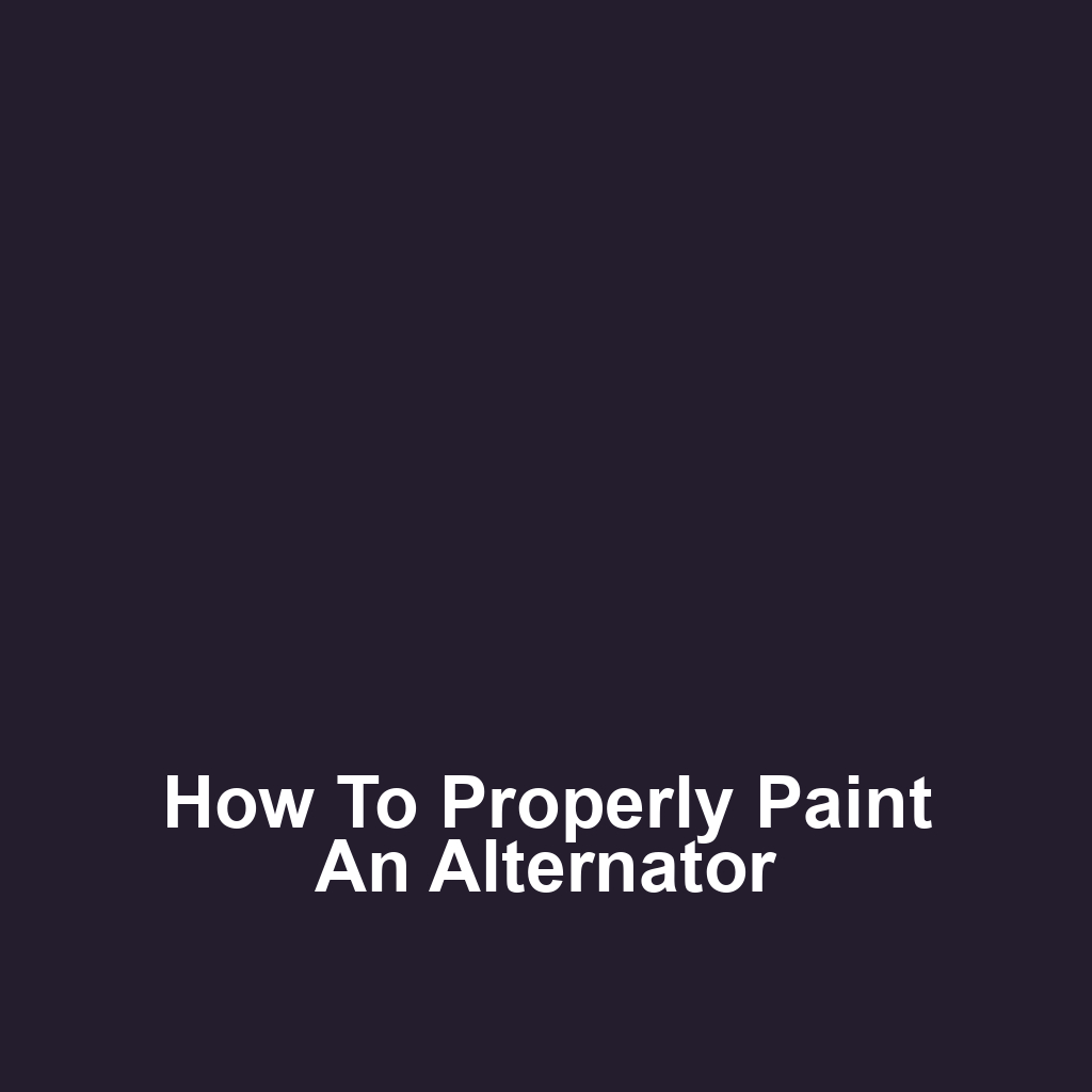How to Properly Paint an Alternator