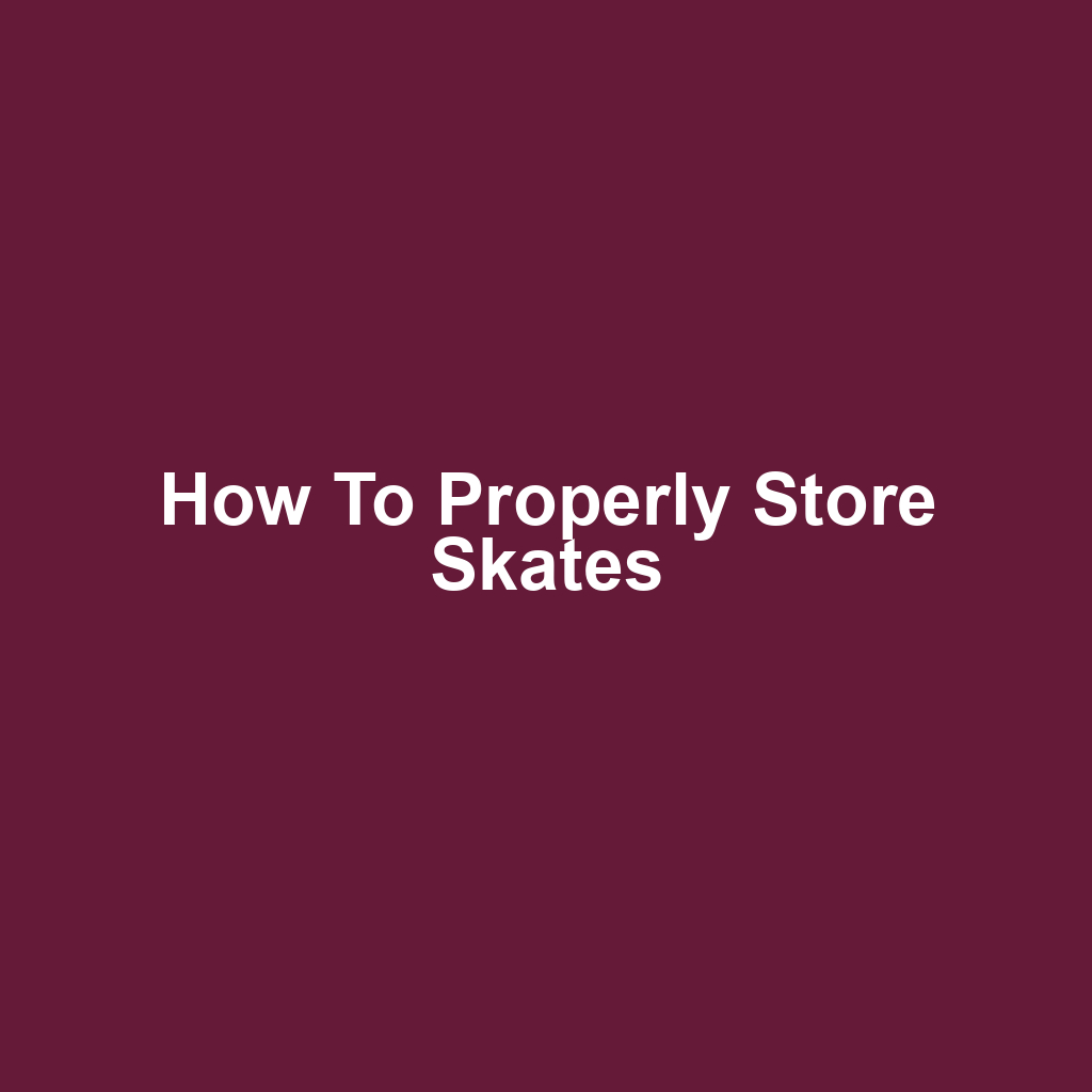 How to Properly Store Skates