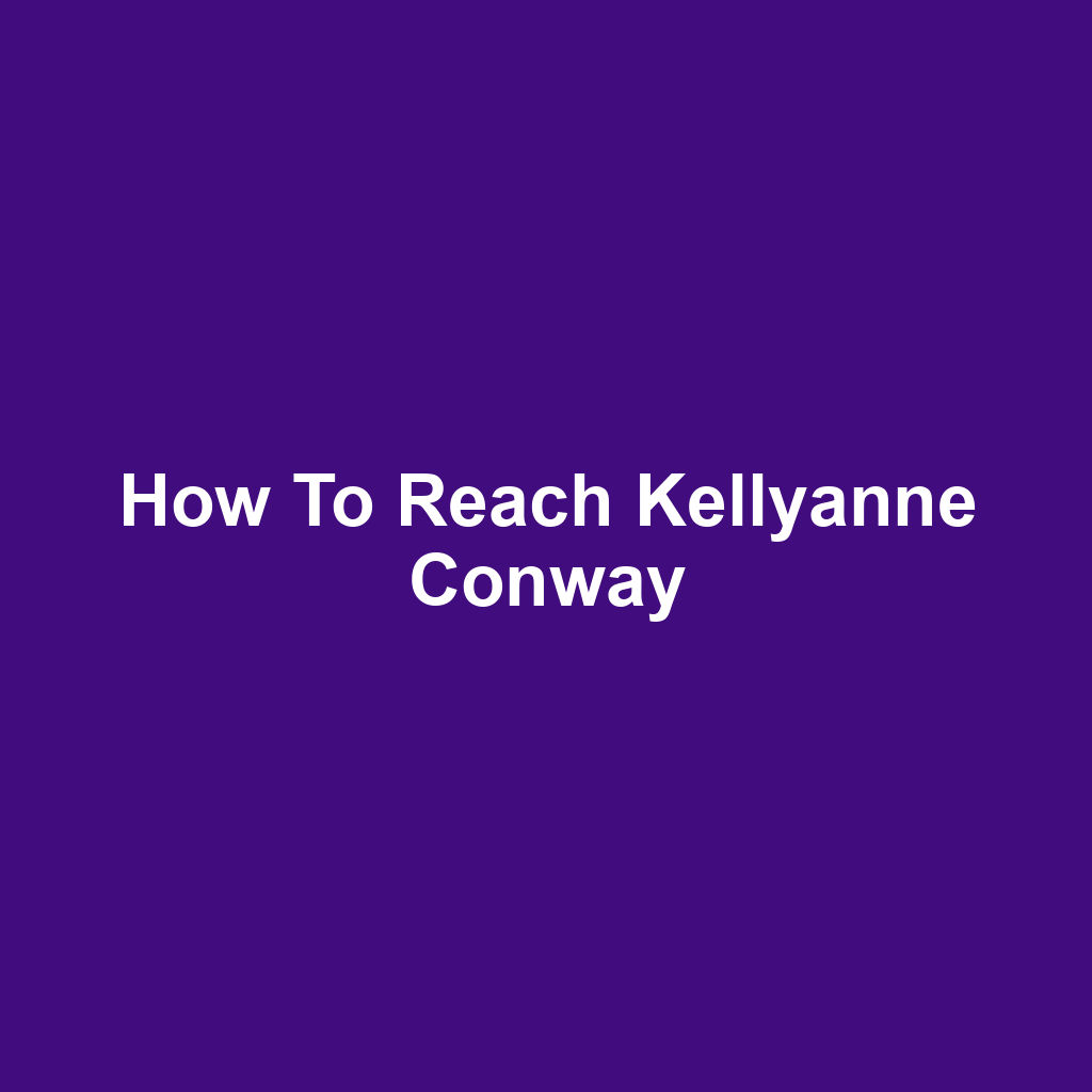 How to Reach Kellyanne Conway