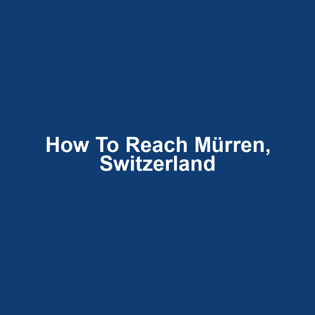 How to Reach Mürren, Switzerland