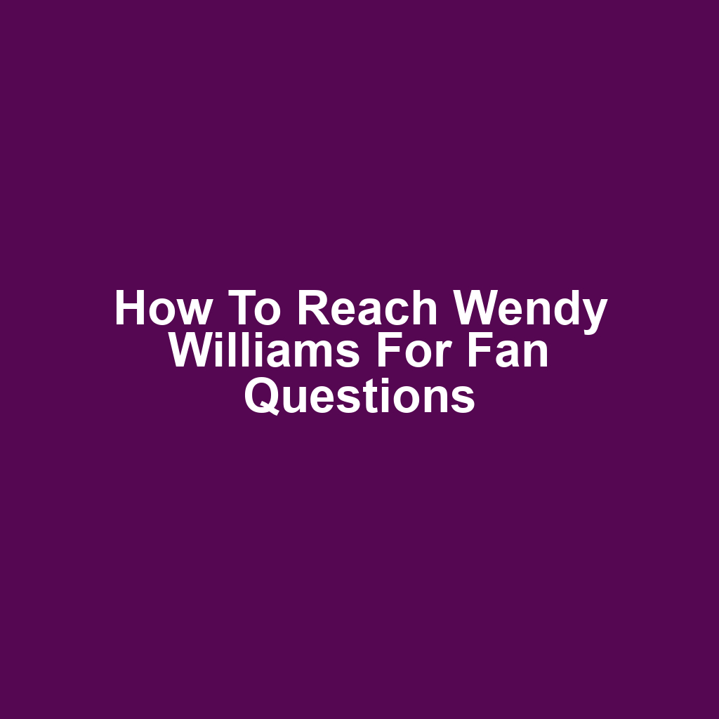 How to Reach Wendy Williams for Fan Questions
