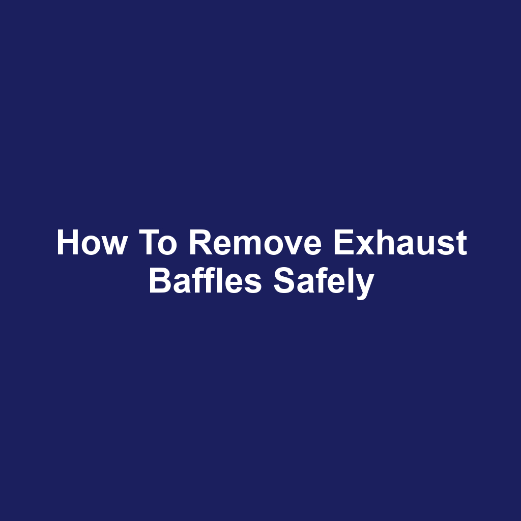 How to Remove Exhaust Baffles Safely