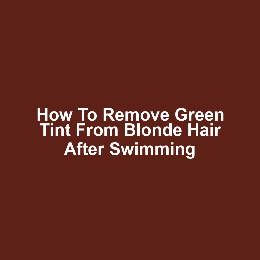 How to remove green tint from blonde hair after swimming
