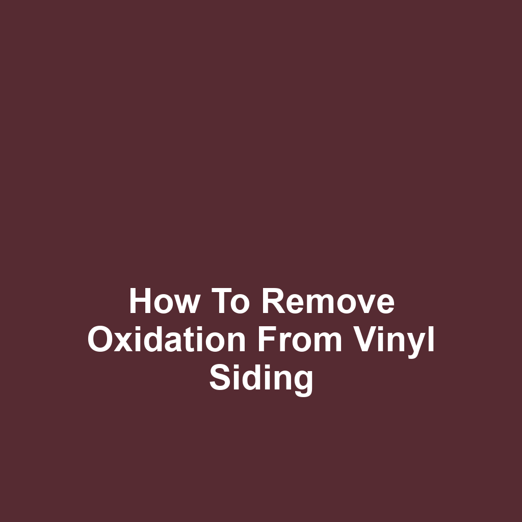 How to remove oxidation from vinyl siding