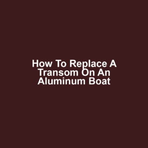 How to Replace a Transom on an Aluminum Boat