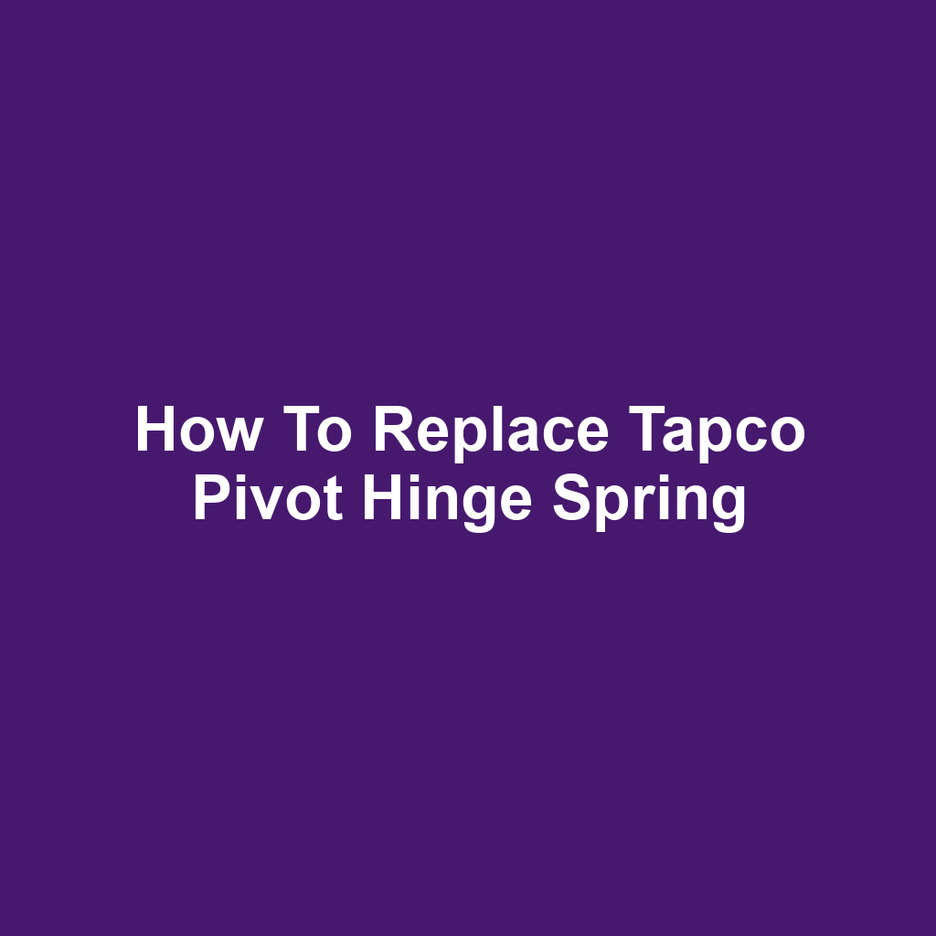 How to Replace Tapco Pivot Hinge Spring