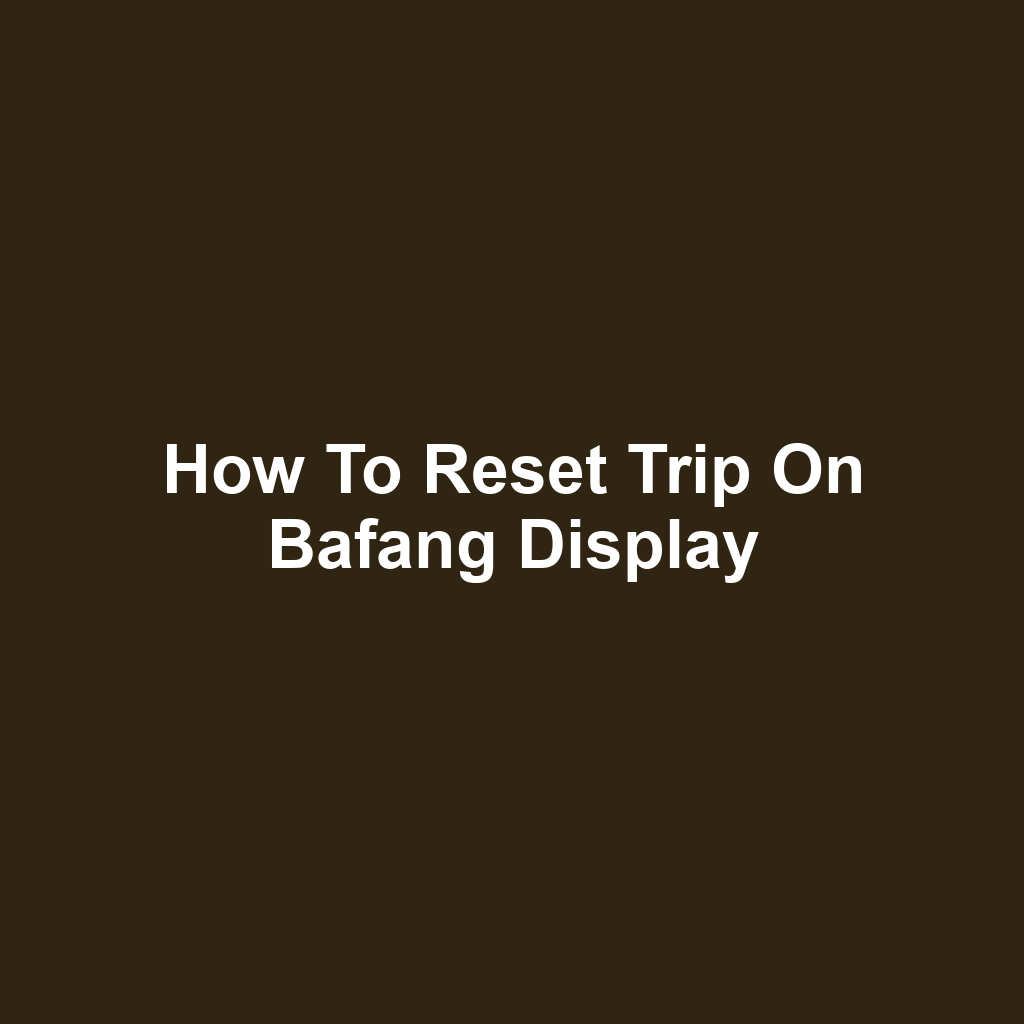 How to Reset Trip on Bafang Display