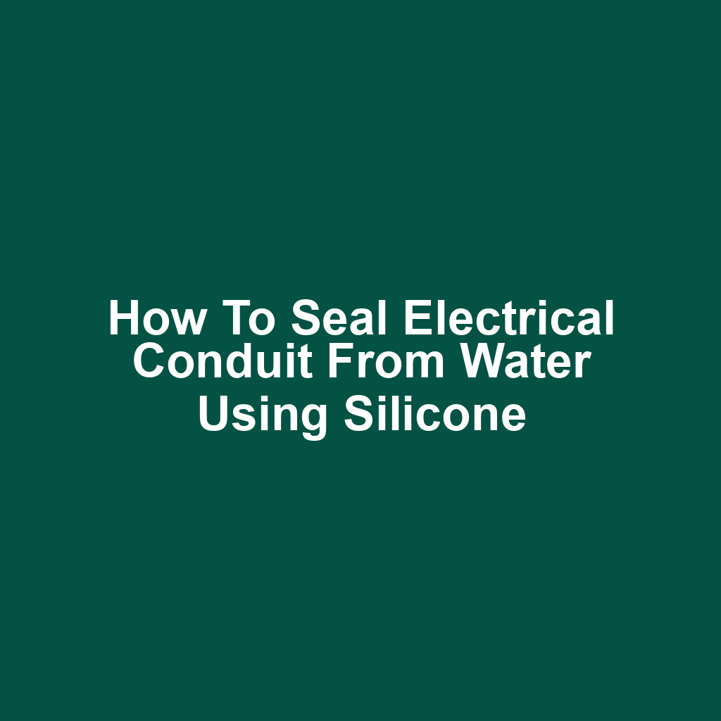 How to seal electrical conduit from water using silicone