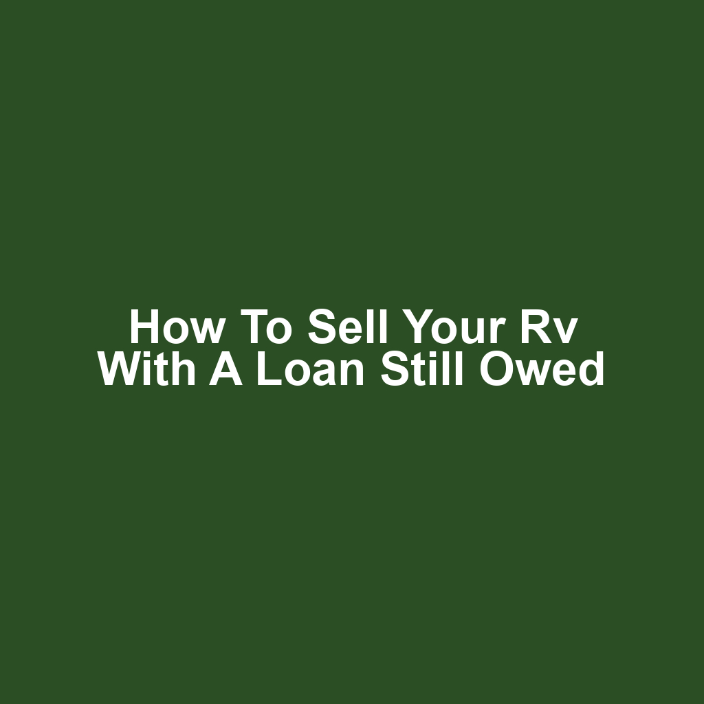 How to sell your rv with a loan still owed