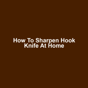 How to Sharpen Hook Knife at Home