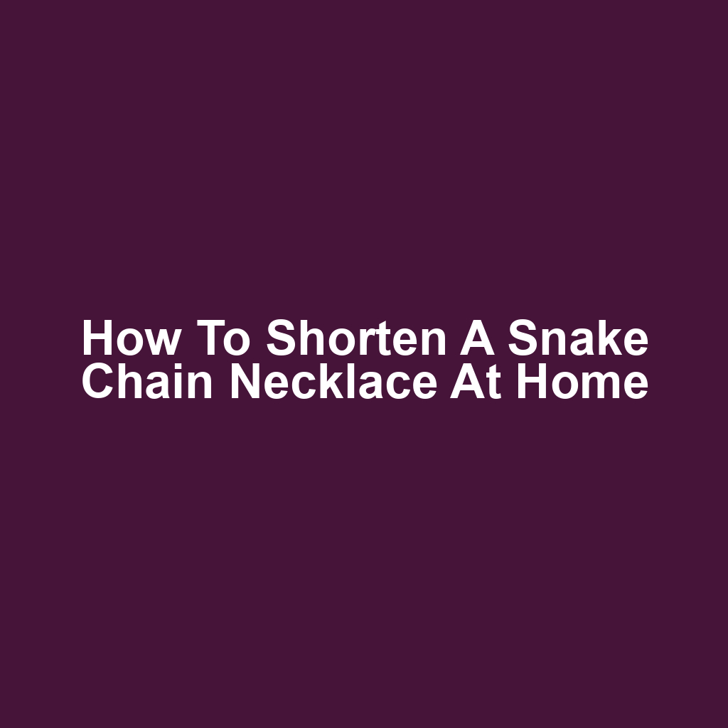 How to Shorten a Snake Chain Necklace at Home