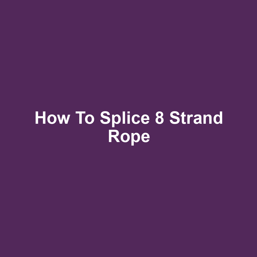 How to Splice 8 Strand Rope
