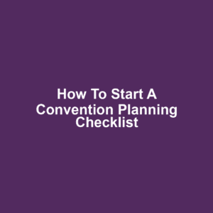 How to Start a Convention Planning Checklist