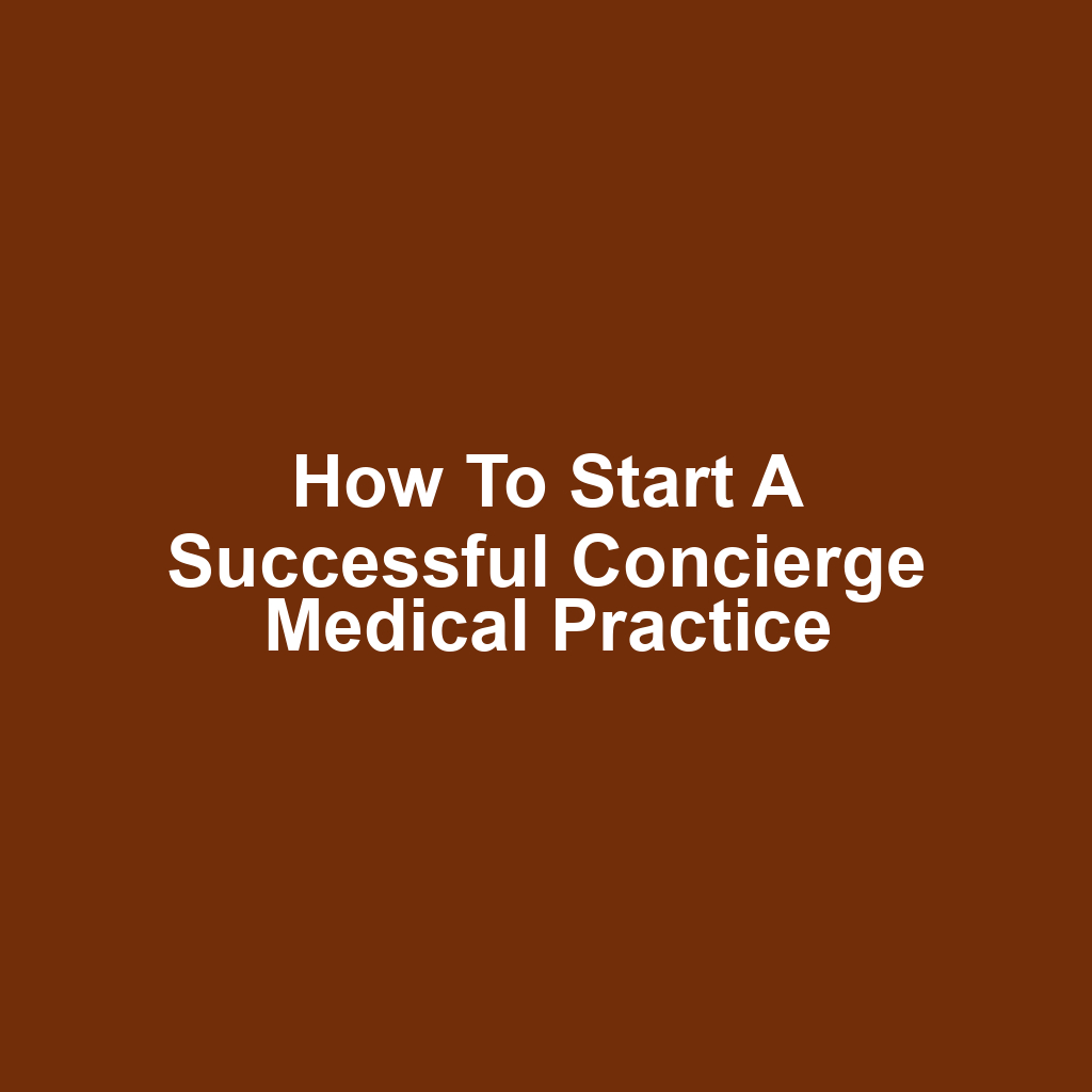 How to Start a Successful Concierge Medical Practice