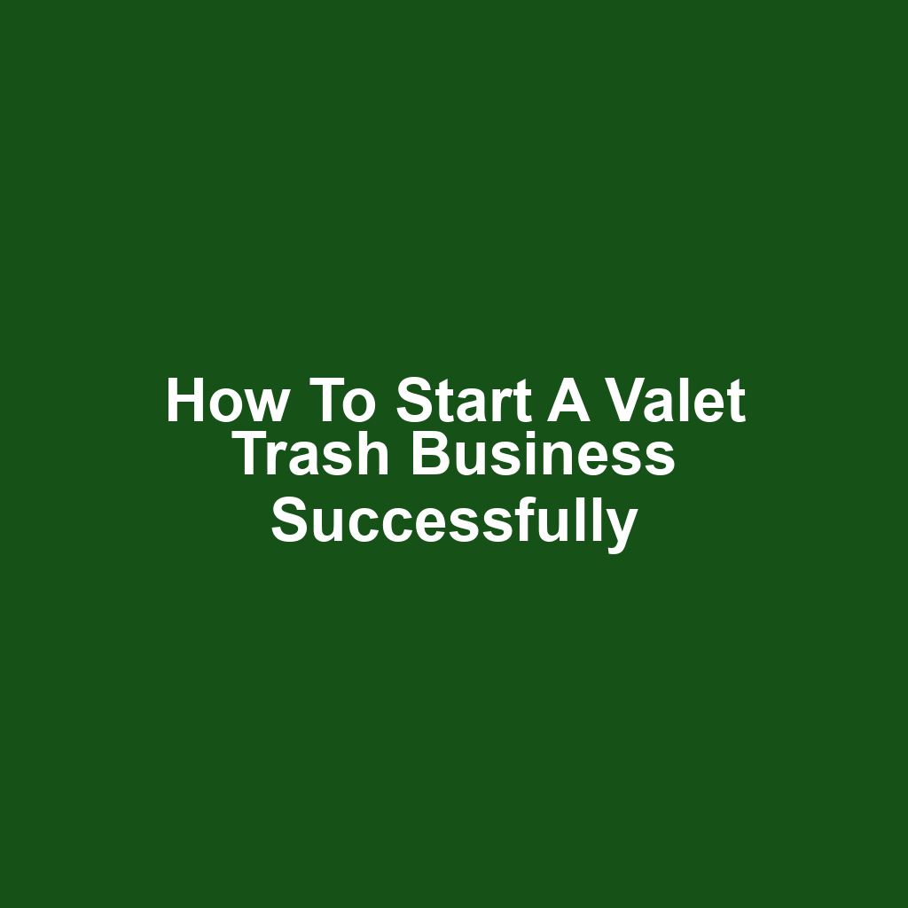 How to Start a Valet Trash Business Successfully