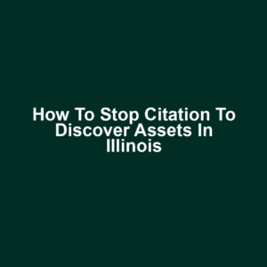 How to Stop Citation to Discover Assets in Illinois