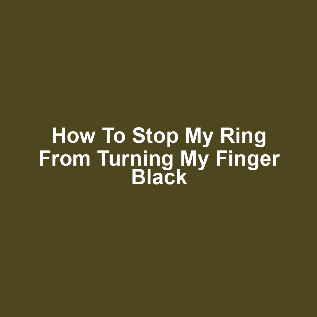 How to stop my ring from turning my finger black
