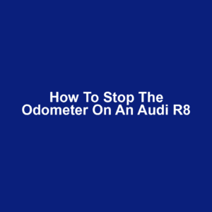 How to Stop the Odometer on an Audi R8