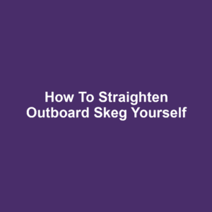 How to Straighten Outboard Skeg Yourself