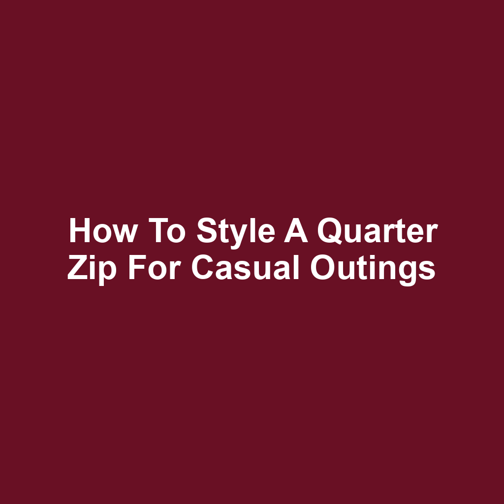 How to Style a Quarter Zip for Casual Outings