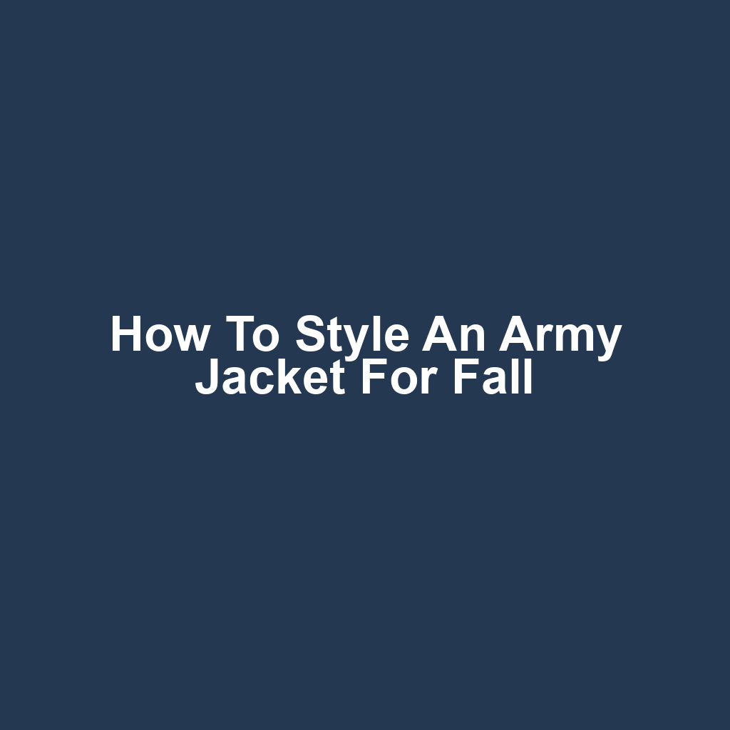 How to Style an Army Jacket for Fall