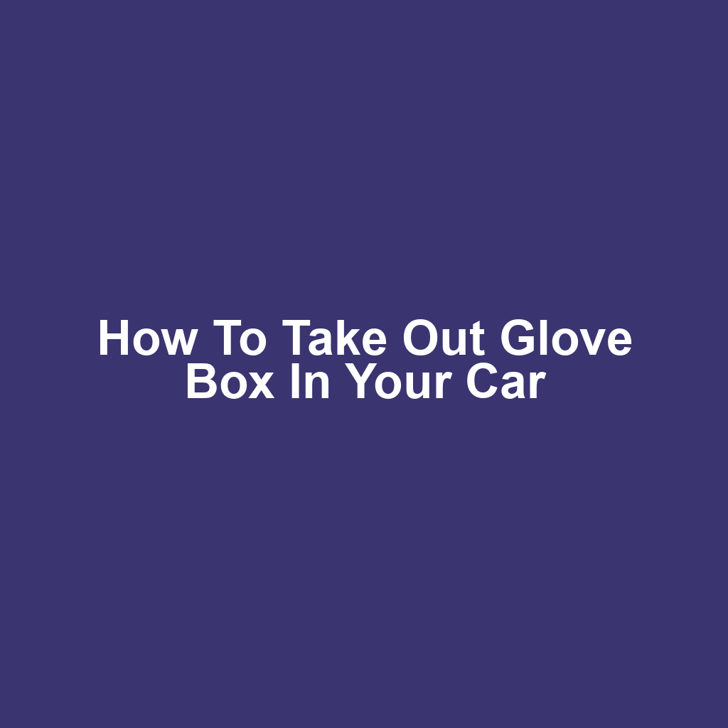 How to Take Out Glove Box in Your Car