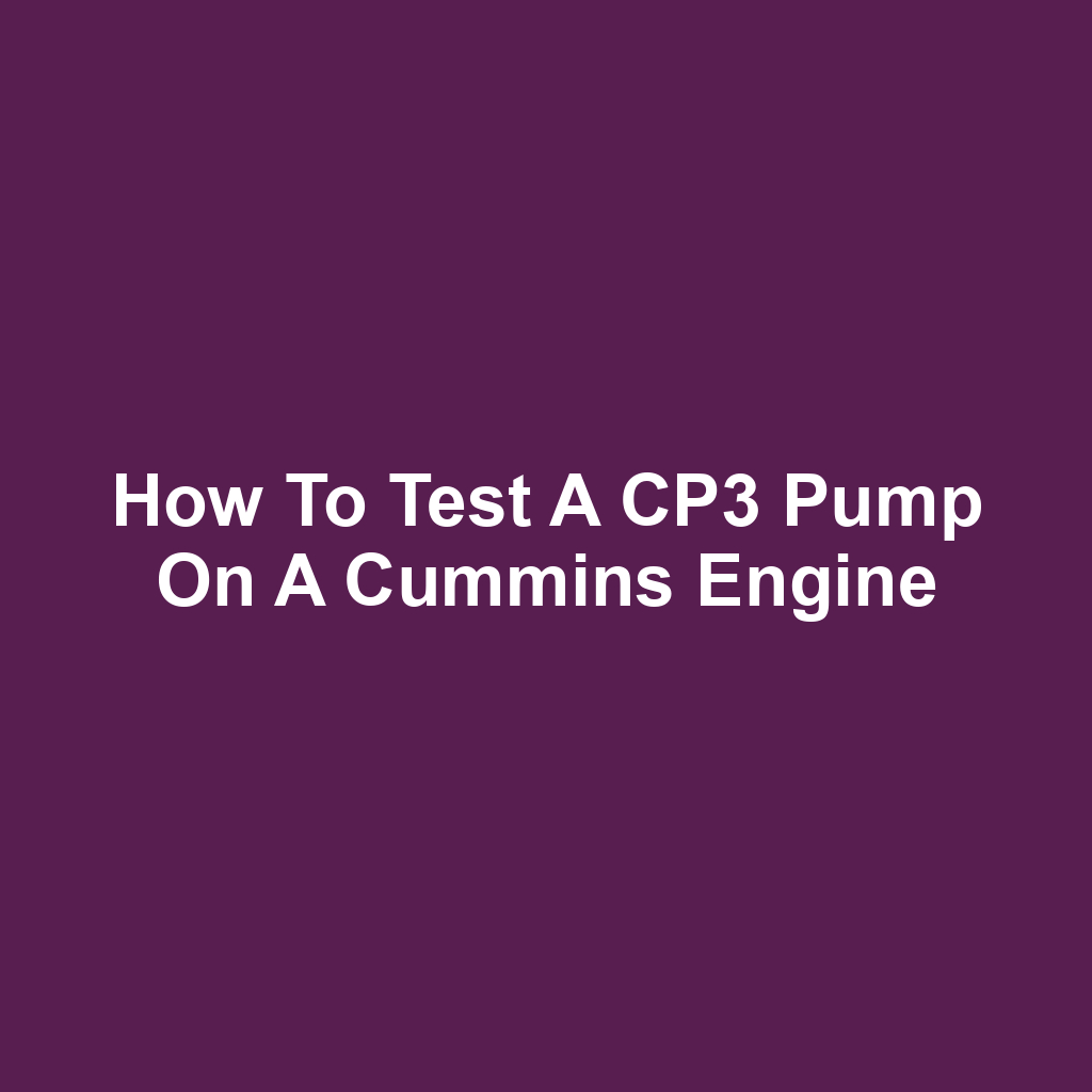 How to Test a CP3 Pump on a Cummins Engine