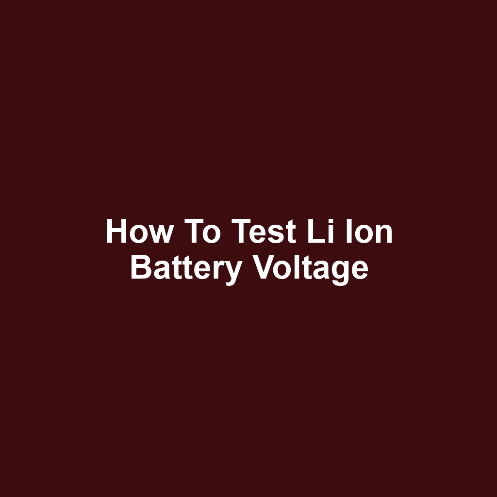 How to Test Li Ion Battery Voltage