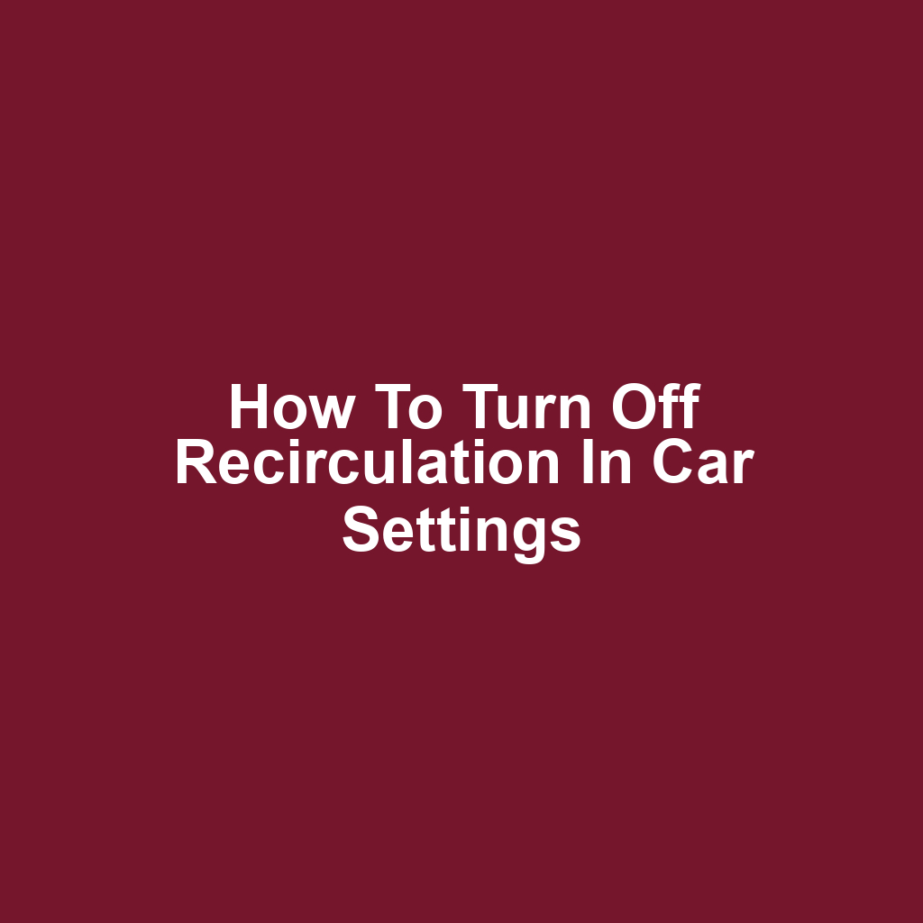 How to Turn Off Recirculation in Car Settings