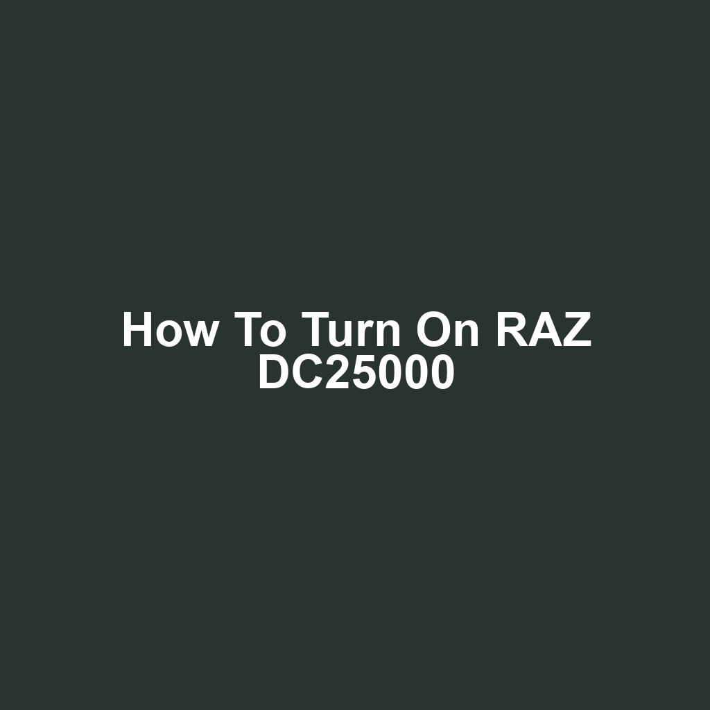 How to Turn On RAZ DC25000