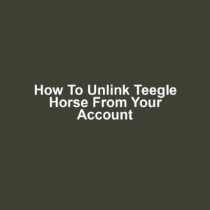 How to unlink teegle horse from your account