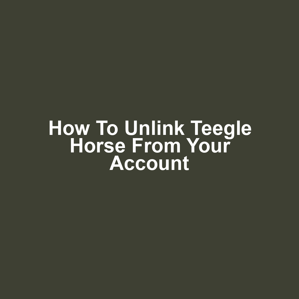 How to unlink teegle horse from your account