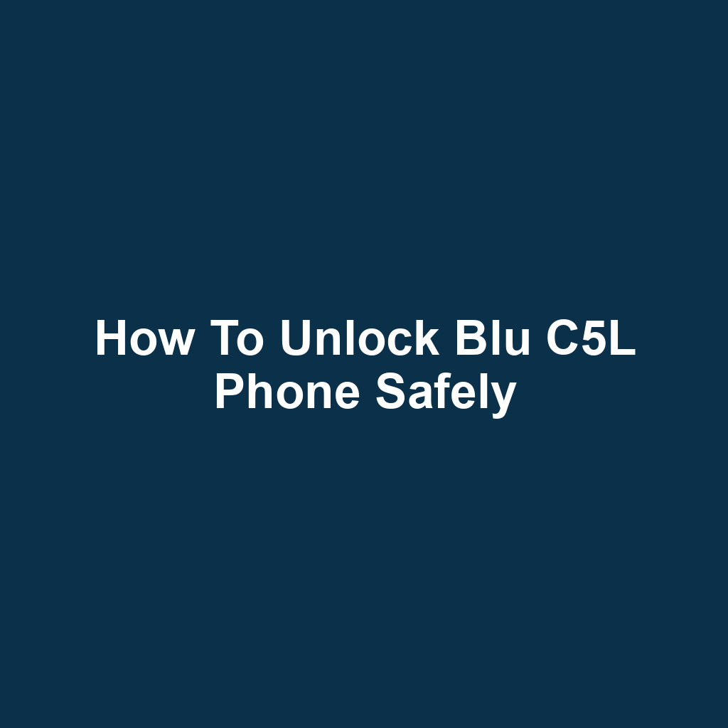 How to Unlock Blu C5L Phone Safely