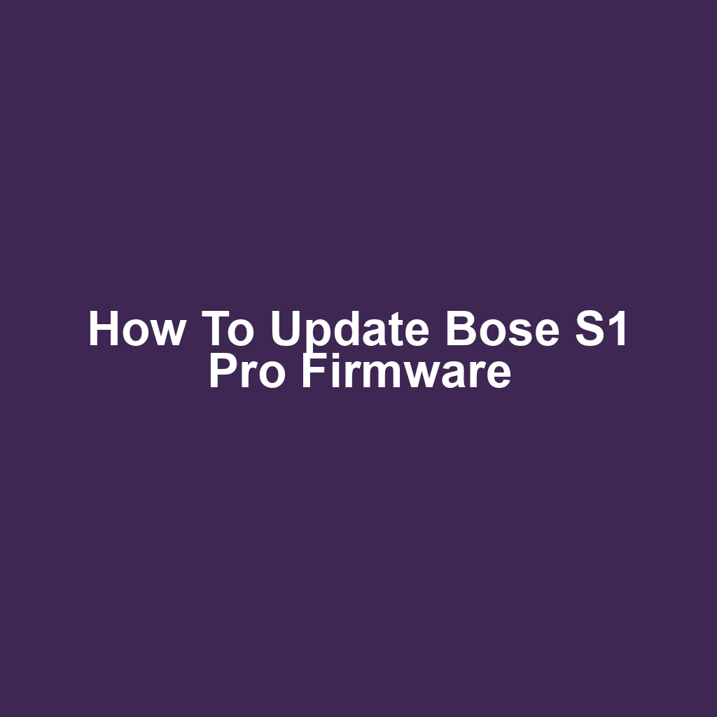 How to Update Bose S1 Pro Firmware